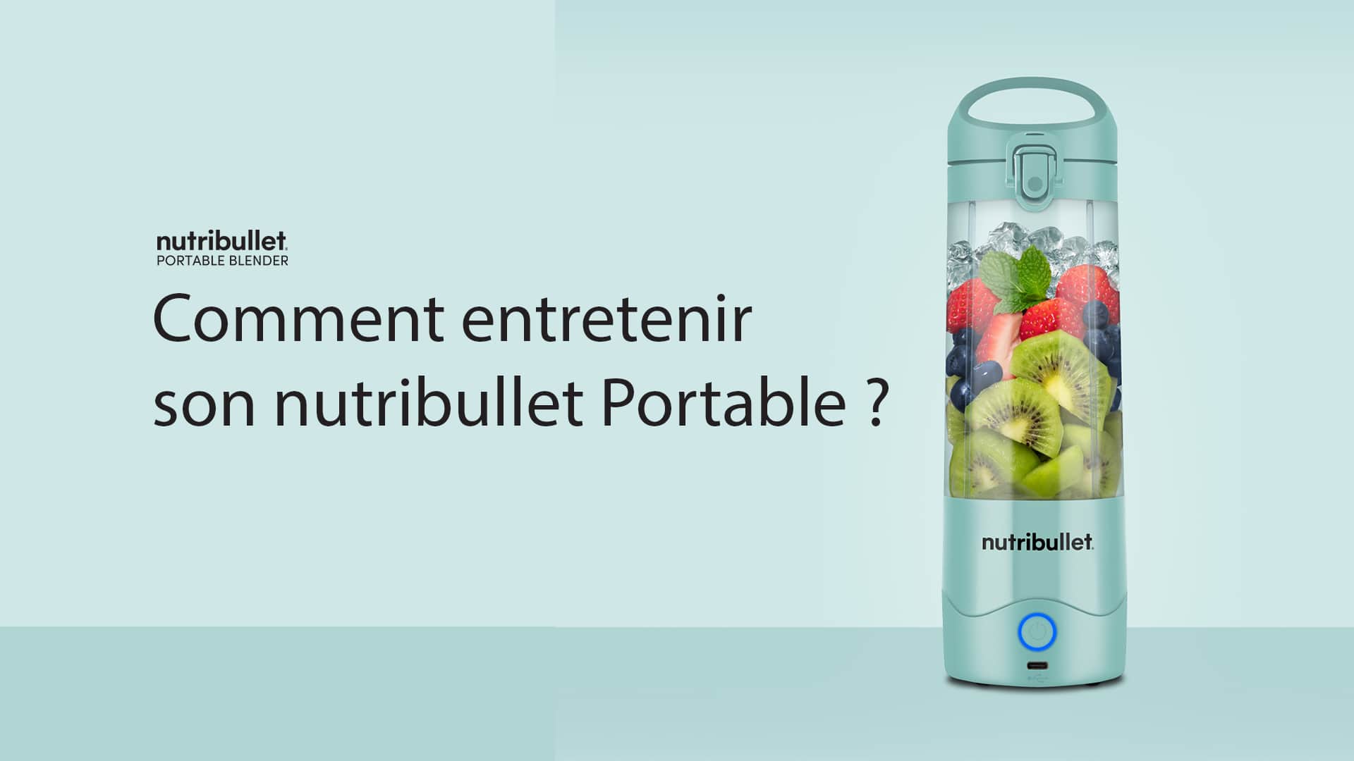 Portable_Comment entretenir son nutribullet Portable.png
